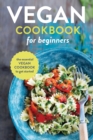 Image for Vegan Cookbook for Beginners : The Essential Vegan Cookbook to Get Started
