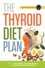 Image for Thyroid Diet Plan : How to Lose Weight, Increase Energy, and Manage Thyroid Symptoms