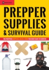 Image for Prepper Supplies &amp; Survival Guide: The Prepping Supplies, Gear &amp; Food You Must Have to Survive