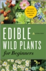 Image for Edible Wild Plants for Beginners: The Essential Edible Plants and Recipes to Get Started