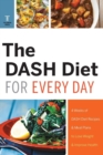 Image for The Dash Diet for Every Day : 4 Weeks of Dash Diet Recipes &amp; Meal Plans to Lose Weight &amp; Improve Health