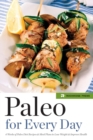 Image for Paleo for Every Day : 4 Weeks of Paleo Diet Recipes &amp; Meal Plans to Lose Weight &amp; Improve Health