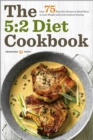 Image for 5:2 Diet Cookbook: Over 75 Fast Diet Recipes and Meal Plans to Lose Weight with Intermittent Fasting