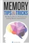 Image for Memory Tips &amp; Tricks: The Book of Proven Techniques for Lasting Memory Improvement
