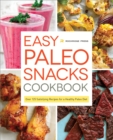 Image for Easy Paleo Snacks Cookbook: Over 125 Satisfying Recipes for a Healthy Paleo Diet