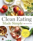 Image for Clean Eating Made Simple : A Healthy Cookbook with Delicious Whole-Food Recipes for Eating Clean