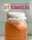Image for DIY Kombucha: 60 Nourishing Tonics for Health and Happiness