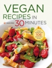 Image for Vegan Recipes in 30 Minutes : A Vegan Cookbook with 106 Quick &amp; Easy Recipes