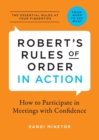 Image for Robert&#39;s Rules of Order in Action : How to Participate in Meetings with Confidence