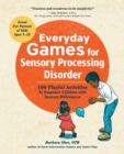 Image for Everyday Games for Sensory Processing Disorder : 100 Playful Activities to Empower Children with Sensory Differences