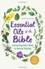 Image for Essential Oils of the Bible : Connecting God&#39;s Word to Natural Healing