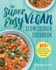 Image for The Super Easy Vegan Slow Cooker Cookbook