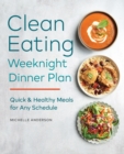 Image for The Clean Eating Weeknight Dinner Plan