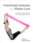 Image for Functional Anatomy of the Pilates Core: An Illustrated Guide to a Safe and Effective Core Training Program