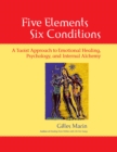 Image for Five Elements, Six Conditions: A Taoist Approach to Emotional Healing, Psychology, and Internal Alchemy