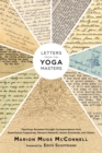 Image for Letters from the yoga masters: teachings revealed through correspondence from Paramhansa Yogananda, Ramana Maharshi, Swami Sivananda, and others