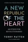 Image for New Republic of the Heart: An Ethos for Revolutionaries--A Guide to Inner Work for Holistic Change
