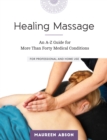 Image for Healing Massage: An A-Z Guide for More than Forty Medical Conditions: For Professional and Home Use