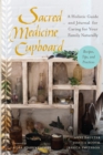 Image for Sacred medicine cupboard  : a holistic guide and journal for caring for your family naturally
