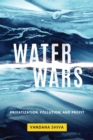 Image for Water wars: privatization, pollution, and profit