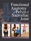 Image for Functional anatomy of the pelvis and the sacroiliac joint  : a practical guide