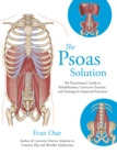 Image for Psoas Solution: The Practitioner&#39;s Guide to Rehabilitation, Corrective Exercise, and Training for Improved Function