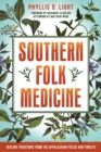 Image for Southern folk medicine: healing traditions from the Appalachian fields and forests