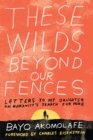 Image for These wilds beyond our fences  : letters to my daughter on humanity&#39;s search for home