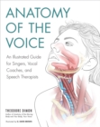 Image for Anatomy of the voice  : an illustrated guide for singers, vocal coaches, and speech therapists