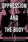Image for Oppression and the body  : roots, resistance, and resolutions
