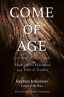 Image for Come of Age : The Case for Elderhood in a Time of Trouble