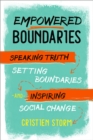 Image for Empowered boundaries: speaking truth, setting boundaries, and inspiring social change