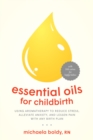 Image for Essential oils for childbirth: using aromatherapy to reduce stress, alleviate anxiety, and lessen pain with any birth plan