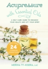 Image for Acupressure with essential oils: a self-care guide to enhance your health and lift your spirit--includes 24 common conditions