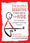 Image for Trauma-Sensitive Yoga Deck for Kids : For Therapists, Caregivers, and Yoga Teachers