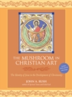 Image for The mushroom in Christian art: the identity of Jesus in the development of Christianity