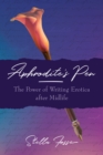 Image for Aphrodite&#39;s Pen : The Power of Writing Erotica After Midlife