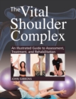 Image for The vital shoulder complex: an illustrated guide to assessment, treatment, and rehabilitation