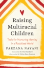 Image for Raising multiracial children: tools for nurturing identity in a racialized world