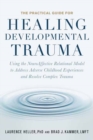 Image for The Practical Guide for Healing Developmental Trauma