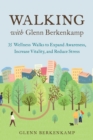 Image for Walking with Glenn Berkenkamp: 35 wellness walks to expand awareness, increase vitality, and reduce stress