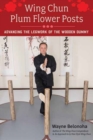 Image for Wing Chun Plum Flower Posts : Advancing the Legwork of the Wooden Dummy