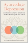 Image for Ayurveda for Depression: An Integrative Approach to Restoring Balance and Reclaiming Your Health