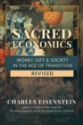 Image for Sacred economics  : money, gift &amp; society in the age of transition
