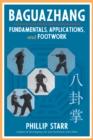 Image for Baguazhang: Fundamentals, Applications, and Footwork