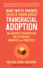 Image for What White Parents Should Know About Transracial Adoption