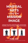 Image for Martial arts and the mirror image  : using martial arts and Qigong principles to reinvent yourself and achieve success