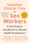 Image for Essential clinical care for sex workers  : a sex-positive handbook for mental health practitioners