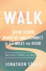 Image for Walk  : slow down, wake up, and connect at 1-3 miles per hour