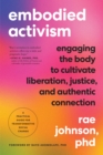 Image for Embodied activism  : cultivating sensuality, transforming body language, and reclaiming body image to create social change